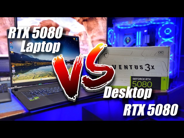Same Name, but NOT the Same Performance | RTX 5080 Laptop VS RTX 5080 Desktop in VR