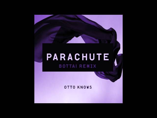 Otto Knows - Parachute (Bottai Remix)