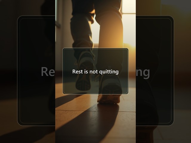 Rest is not quitting