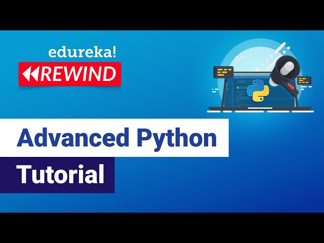 Advanced Python Tutorial | Learn Advanced Python Concepts | Python Training | Edureka Rewind - 4
