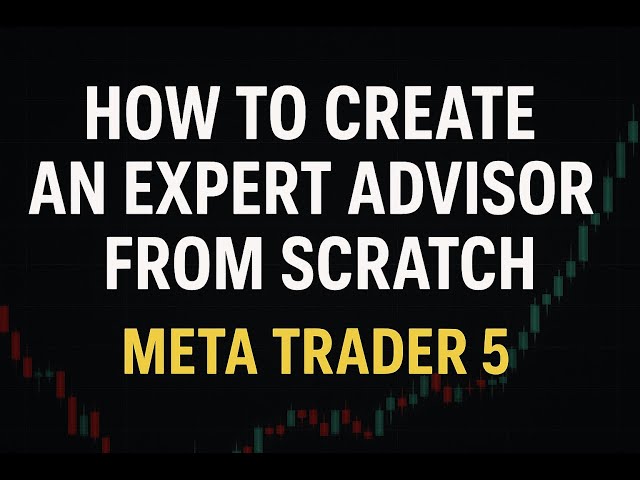 How to Create an Expert Advisor from Scratch in MetaTrader 5 (MQL5 Tutorial)