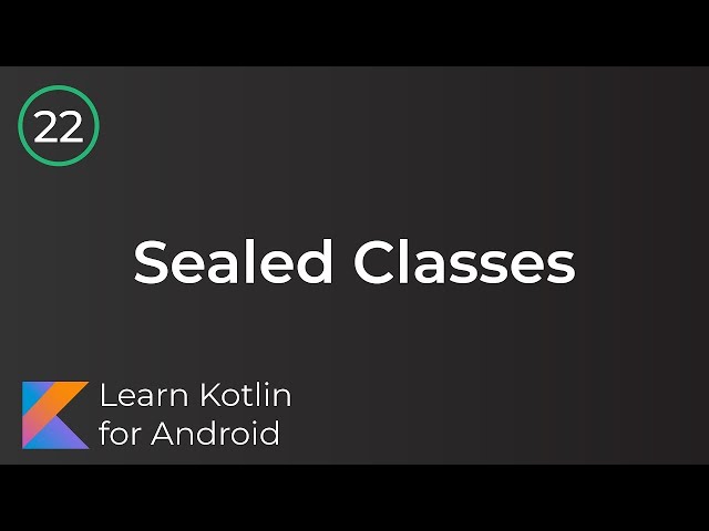 Android Development for Beginners - Sealed Classes Lesson 22