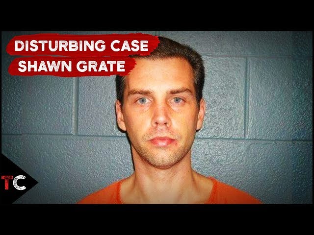 The Disturbing Case of Shawn Grate