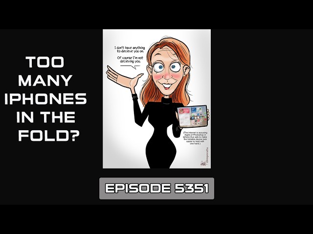 Too Many iPhones in the Fold? – DTNS Live 5351