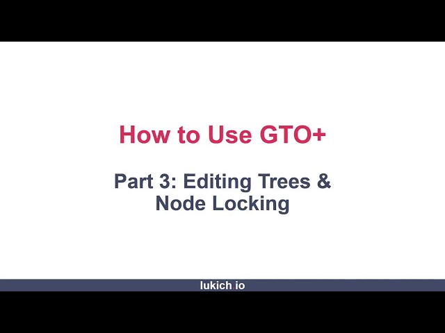 How to Use GTO+ Part 3: Editing Trees & Node Locking