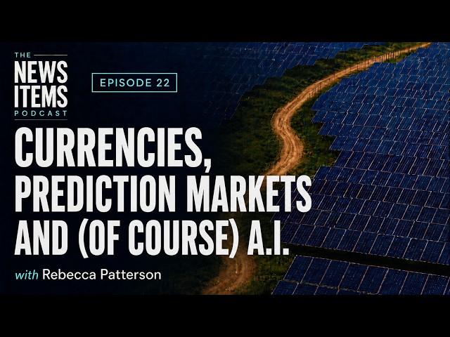 Currencies, Prediction Markets and (of course) AI, with Rebecca Patterson (Episode 22)