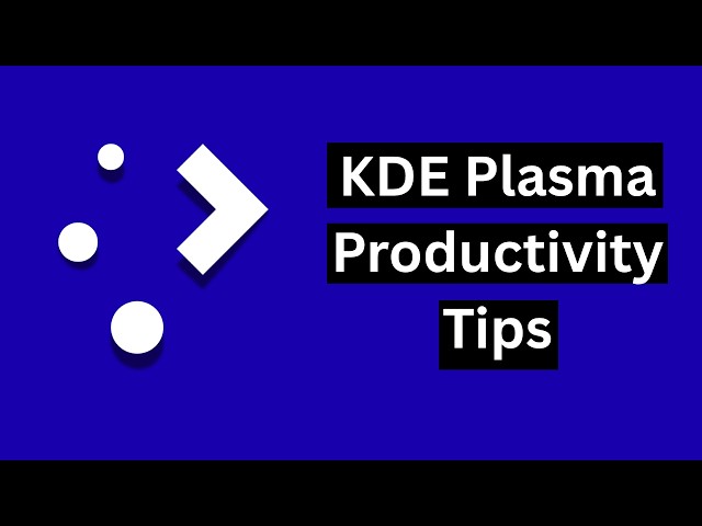 KDE Plasma Productivity Tips