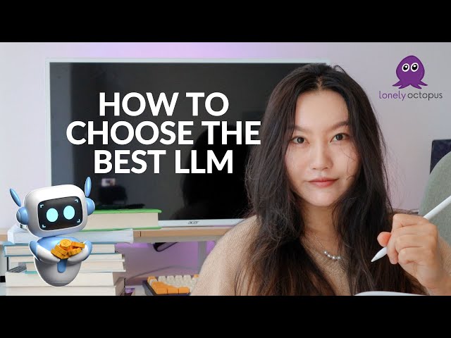 🐙 How To Choose The Best LLM