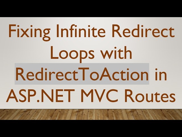 Fixing Infinite Redirect Loops with RedirectToAction in ASP.NET MVC Routes
