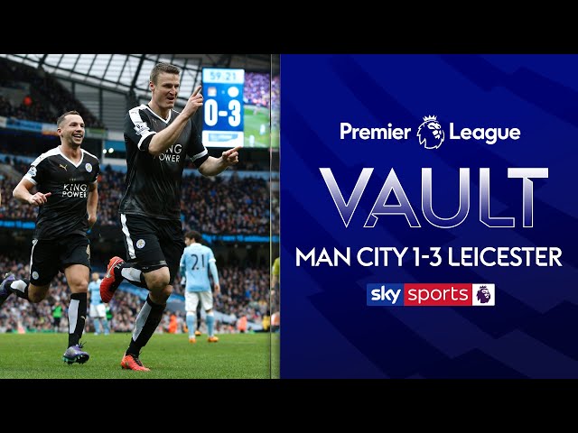The defining game of Leicester's title winning season? | Man City 1-3 Leicester City | PL Vault