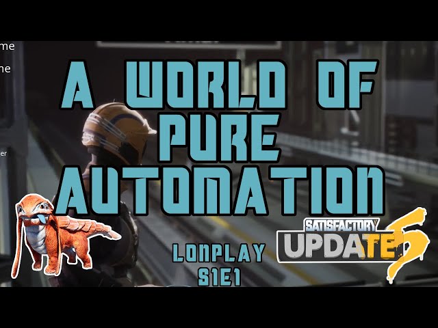 Satisfactory Longplay Episode 1 - A World of Pure Automation (No Commentary)