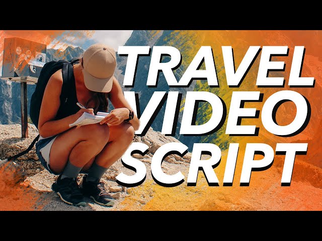 LEARN HOW TO WRITE A TRAVEL VIDEO SCRIPT: FOR BEGINNERS