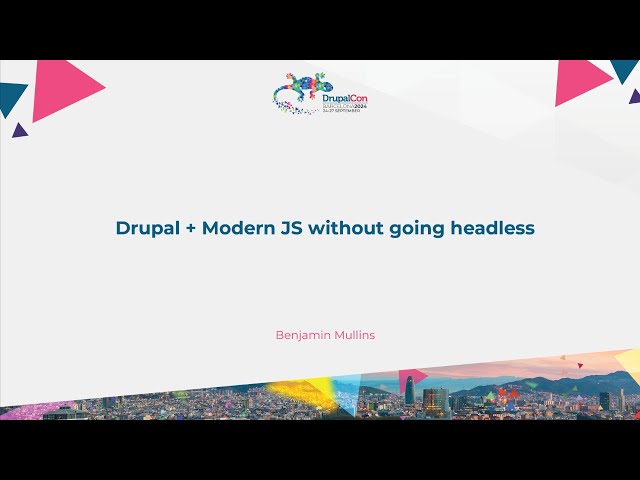 Drupal + Modern JS without going headless