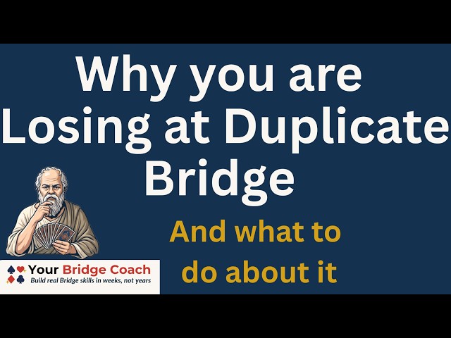 Why you are losing at duplicate bridge and what to do about it.