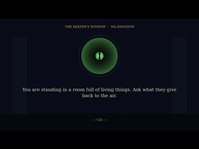 The Keeper's Window | CID of the 9th Kingdom — Live Presence Loop