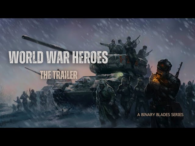 WORLD WAR HEROES | THE TRAILER | FIRST LOOK | BINARY BLADES 2.O