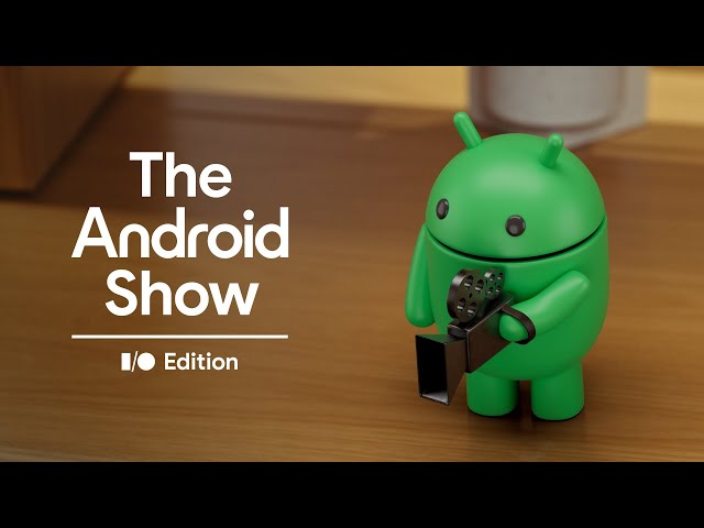 The Android Show: I/O Edition 2025