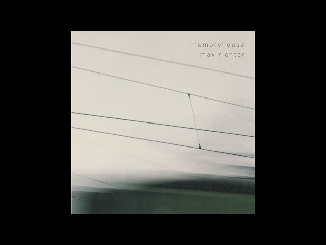 2003 - Max richter - Memoryhouse - Embers