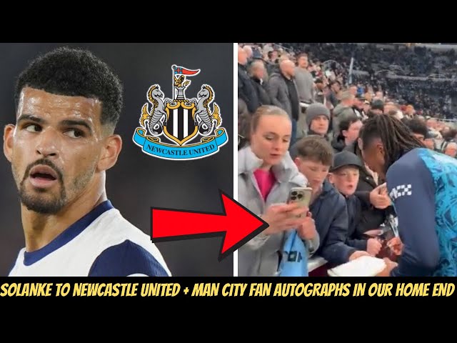 Dominic Solanke to Newcastle United transfer news + Manchester City FANS SPOTTED IN THE HOME END !!!