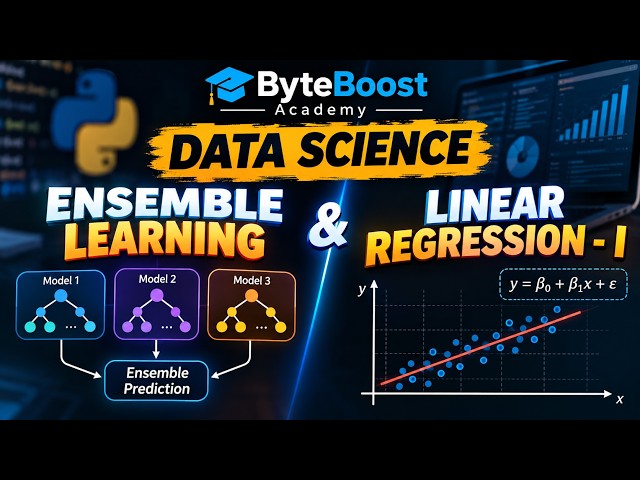Ensemble Learning & Linear Regression – I | Data Science & Machine Learning | ByteBoost Academy
