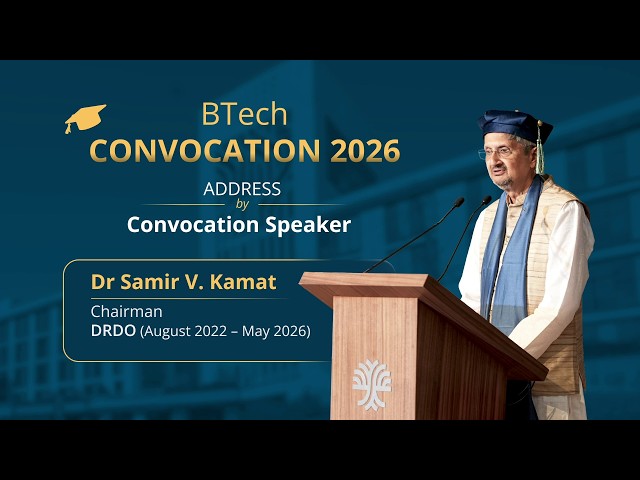 Convocation Address by Dr Samir V. Kamat I BTech Class of 2026