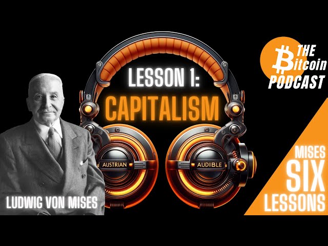 MISES SIX LESSONS: #1 - CAPITALISM (Austrian Audible on THE Bitcoin Podcast)
