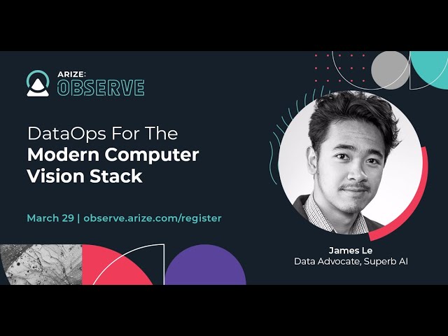 Arize:Observe - DataOps For The Modern Computer Vision Stack