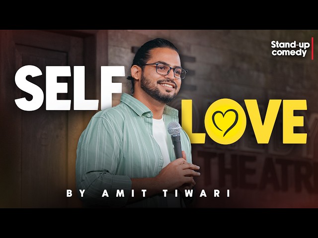 SELF LOVE | Standup Comedy by Amit Tiwari