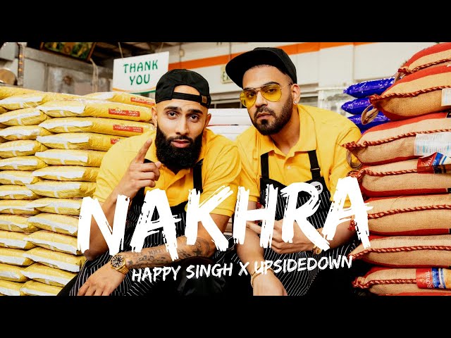 Happy Singh x UpsideDown - Nakhra (Official Music Video)