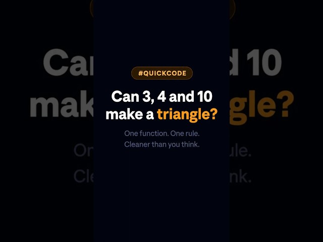 Can 3, 4 and 10 Make a Triangle? — JavaScript Triangle Checker Function | #QuickCode