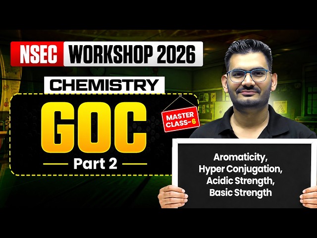 Aromaticity, Hyperconjugation & Acidic Strength | NSEC 2026 Workshop | GOC Part 2 | Masterclass 6 |