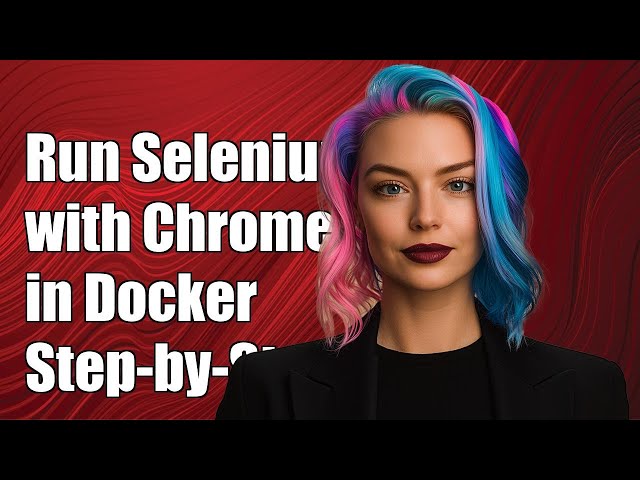 How to Run Selenium with Chrome in Docker: A Step-by-Step Guide