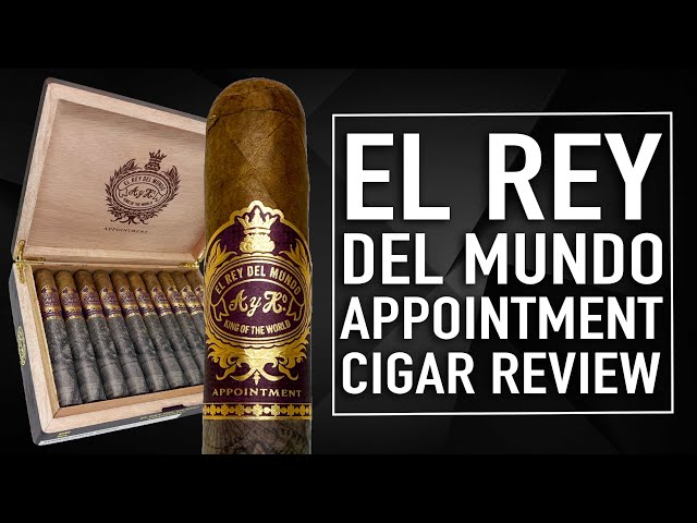El Rey Del Mundo Appointment Cigar Review