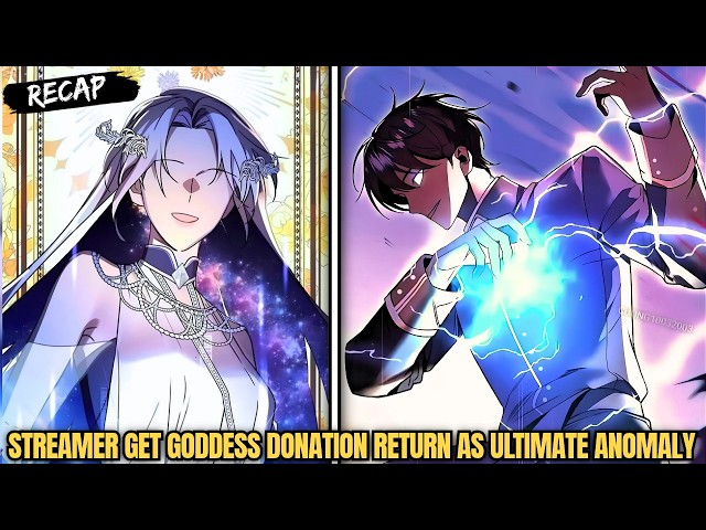 Goddess Donates & Sends Streamer to Another World, He Returns as an Ultimate Anomaly! | Manhwa Recap