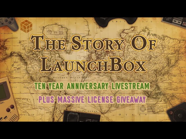 The Story of LaunchBox - 10-Year Anniversary Livestream + Massive License Giveaway