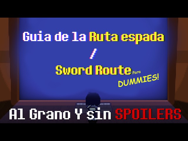 Ruta Espada - Guia COMPLETA para Dummies! - Al Grano Y Sin Spoilers