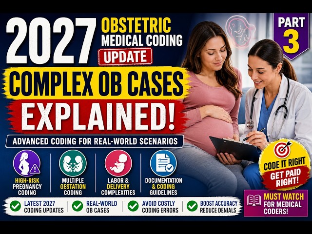 2027 Obstetric Medical Coding Update | Complex OB Cases Explained (Part 3)