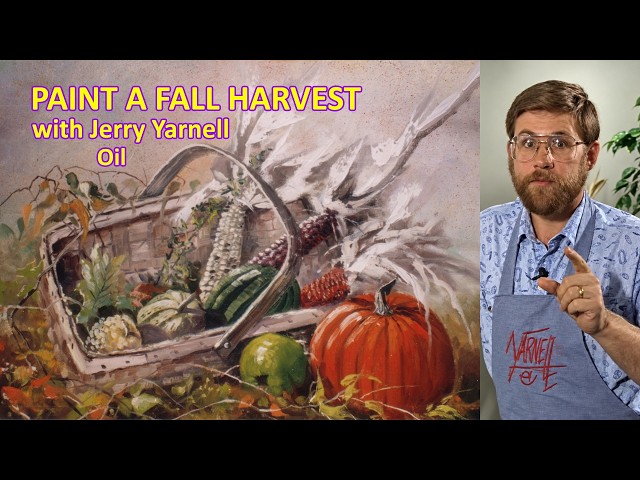 Jerry Yarnell Oil Painting Tutorial | Fall Harvest Still Life with Pumpkins & Autumn Colors