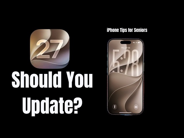 iPhone Tips For Seniors: iOS 27 Is Here! Here’s What You Need to Know