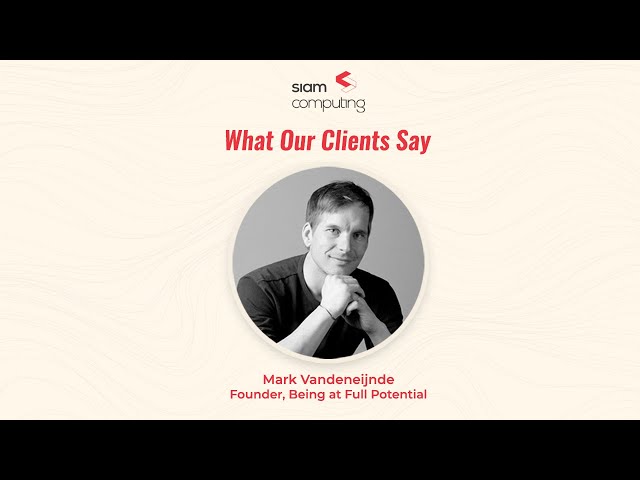 Siam Computing | Client Testimonial | Mark, Being at full potential