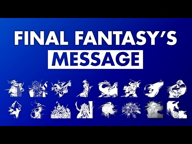 Interpreting The Message Behind Every Final Fantasy