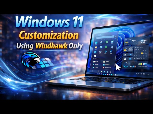 Complete Windows 11 Customization Using Windhawk Only (2026 Full Guide)