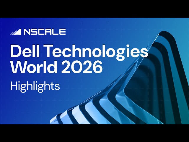 Nscale at Dell Technologies World 2026: Highlights