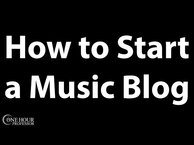 How to Start a Music Blog - In 3 Easy Steps