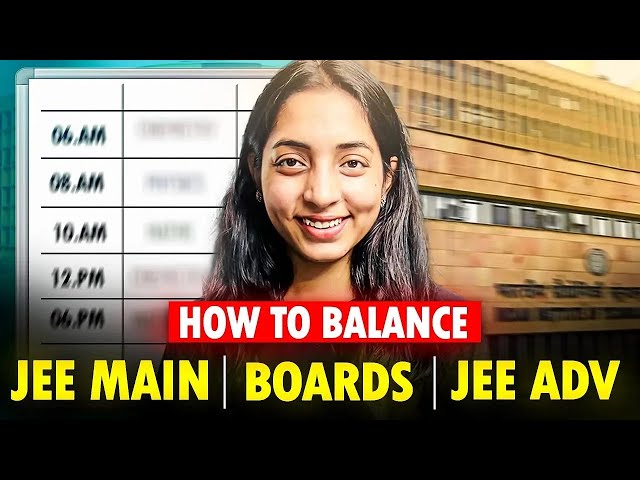 How to manage BOARDS, JEE Mains and JEE Adv? + Important FREE Resources
