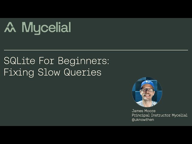 SQLite for beginners: Fixing Slow Queries