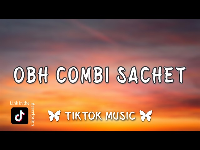 obh Combi Sachet - Tenxi, Naykilla (TikTok Song) {Lirik} Remix, DJ JEPANG