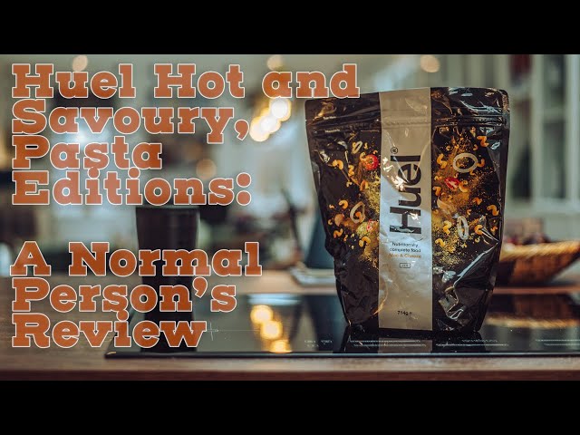 Huel Hot And Savoury, Pasta Editions: A Normal Person's Review