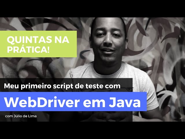 Meu Primeiro Script de Teste #1: WebDriver com Java