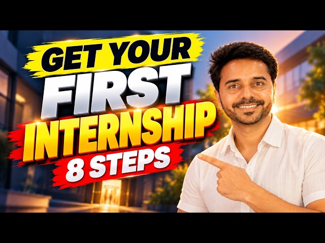 How to Get Your FIRST Internship | 8-Step Action Plan for CSE Students
